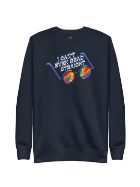 I Can't Even Read Straight Unisex Sweatshirt (Print Shop)